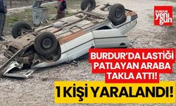 Burdur'da lastiği patlayan araç takla attı: 1 yaralı