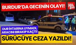 Burdur'da polisten kaçan sürücüye ceza!