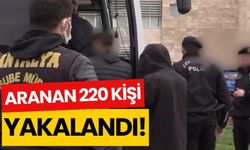 Aranan 220 kişi yakalandı