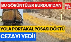 Bu görüntüler Burdur'dan! Yola portakal posası döktü, cezayı yedi!