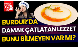 Burdur'da Damak Çatlatan Lezzet! Bunu Bilmeyen Var mı?