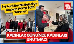 İYİ Parti Bucak Belediye Başkan Adayı Safa Sönmez, Kadınlar Günü'nde Kadınları Unutmadı