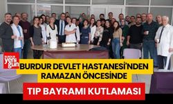 Burdur Devlet Hastanesi'nden Ramazan Öncesinde Tıp Bayramı Kutlaması