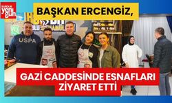 Başkan Ercengiz Gazi Caddesinde esnafları ziyaret etti