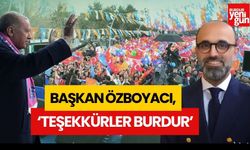 AK Parti Burdur İl Başkanı Mustafa Özboyacı 'Teşekkürler Burdur'