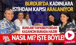 Burdur'da Kadınlara İstihdam Kapıları Aralanıyor