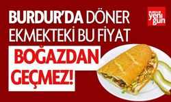 Burdur'da Döner Ekmekteki Bu Fiyat Boğazdan Geçmez