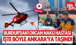 Burdur'daki Organ Nakli Hastası İşte Böyle Ankara'ya Taşındı