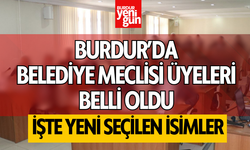 Burdur'da Belediye Meclis Üyeleri Belli Oldu