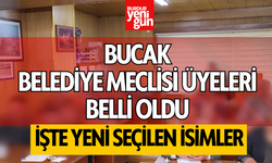 Bucak Belediye Meclisi'nde Görev Alacak İsimler Belli Oldu