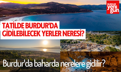 Burdur'da baharda nerelere gidilir? Tatilde Burdur'da gidilebilecek yerler neresi?