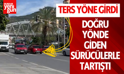 Çevre yolunda ters yöne girdi, doğru yönde giden sürücülerle tartıştı