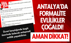 Antalya’da formalite evlilikler çoğaldı!