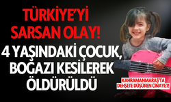 Türkiye'yi sarsan olay! 4 yaşındaki çocuk, boğazı kesilerek öldürüldü