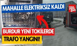 Burdur'da trafo yangını! Mahalle elektriksiz kaldı