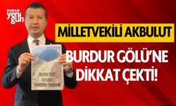 Milletvekili İzzet Akbulut, Burdur Gölü'ne dikkat çekti