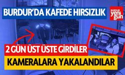 Burdur'da kafeye giren hırsız kameralara yakalandı
