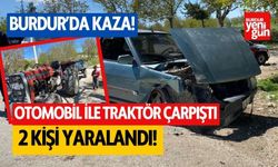 Burdur'da traktör ile otomobil çarpıştı! 2 kişi yaralandı