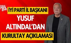 İYİ Parti İl Başkanı Yusuf Altındal'dan kurultay açıklaması