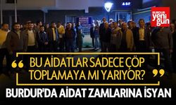 Burdur'da Aidat Zamlarına İsyan!