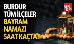 Burdur Tüm İlçeler Bayram Namazı Saat Kaçta?