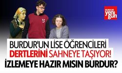 Burdur'un Liselileri Dertlerini Sahneye Taşıyor!