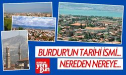 Burdur'un Tarihi İsmi... Nereden Nereye...
