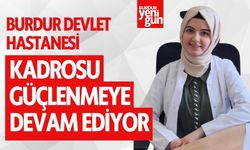Burdur Devlet Hastanesi Kadrosu Güçlenmeye Devam Ediyor