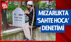 Mezarlıkta ‘Sahte hoca’ Denetimi