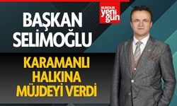 Başkam Selimoğlu, Karamanlı Halkına Müjdeyi Verdi