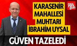  Karasenir Mahallesi Muhtarı İbrahim Uysal Güven Tazeledi