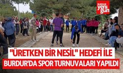 "Üretken Bir Nesil" Hedefi ile Burdur'da Spor Turnuvaları Yapıldı