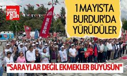 1 Mayıs'ta Burdur'da Yürüdüler: "Saraylar Değil Ekmekler Büyüsün"