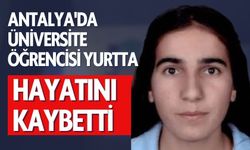 Antalya'da Üniversite Öğrencisi Kızın Ani Ölümü Üzüntü Yarattı