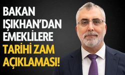 Bakan Işıkhan’dan Emeklilere Tarihi Zam Açıklaması!