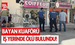 Bayan kuaförü iş yerinde ölü bulundu