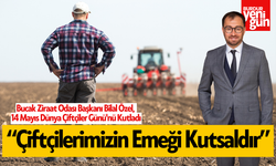 Bucak Ziraat Odası Başkanı Bilal Özel, 14 Mayıs Dünya Çiftçiler Günü'nü Kutladı