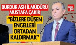 Burdur ASH Müdürü Mustafa Çakır: “Bizlere düşen engelleri ortadan kaldırmak”