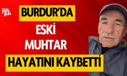 Burdur'da eski muhtar hayatını kaybetti