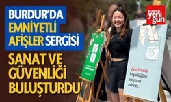 Burdur’da Emniyetli Afişler Sergisi Sanat ve Güvenliği Buluşturdu