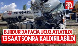 Burdur’da Facia Ucuz Atlatıldı! 13 Saat Sonra Kaldırılabildi