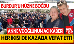 Burdur'da Anne ve Oğlunun Acı Kaderi: Her İkisi de Trafik Kazasında Vefat Etti