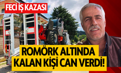 Feci İş Kazası: Romörk Altında Kalan Kişi Can Verdi!