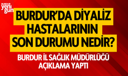 Burdur'da Diyaliz Hastalarının Son Durumu Açıklandı!