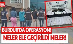 Burdur'da operasyon! Neler ele geçirildi neler