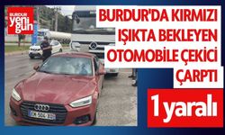 Burdur'da Kırmızı ışıkta bekleyen otomobile çekici çarptı: 1 yaralı