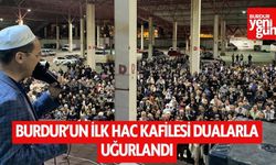 Burdur’un İlk Hac Kafilesi Dualarla Uğurlandı