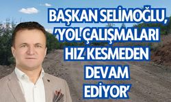 Başkan Selimoğlu: 'Karamanlı'da Yol Çalışmaları Hız Kesmeden Devam Ediyor'