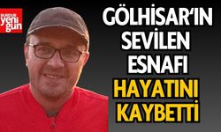 Gölhisar'ın Sevilen Esnafı Hayatını kaybetti