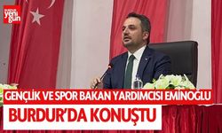Gençlik ve Spor Bakan Yardımcısı Eminoğlu Burdur'da konuştu